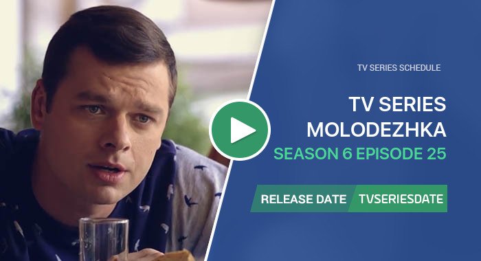 Molodezhka Season 6 Episode 25