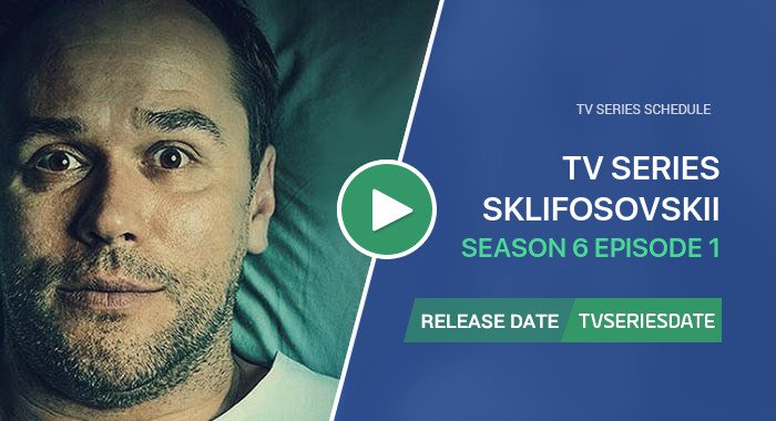 Sklifosovskii Season 6 Episode 1